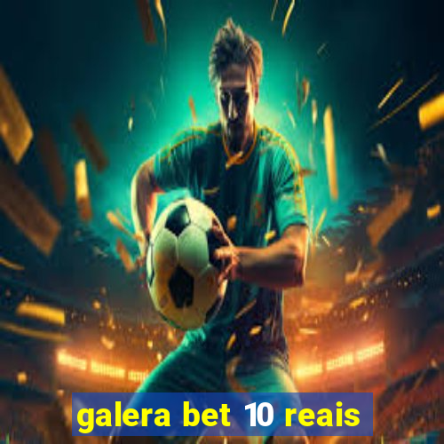 galera bet 10 reais